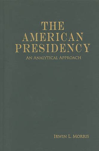 Cover image for The American Presidency: An Analytical Approach