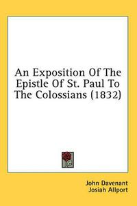 Cover image for An Exposition of the Epistle of St. Paul to the Colossians (1832)