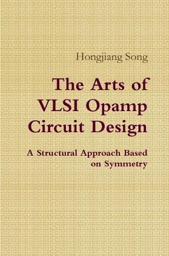 Cover image for The Arts of VLSI Opamp Circuit Design - A Structural Approach Based on Symmetry