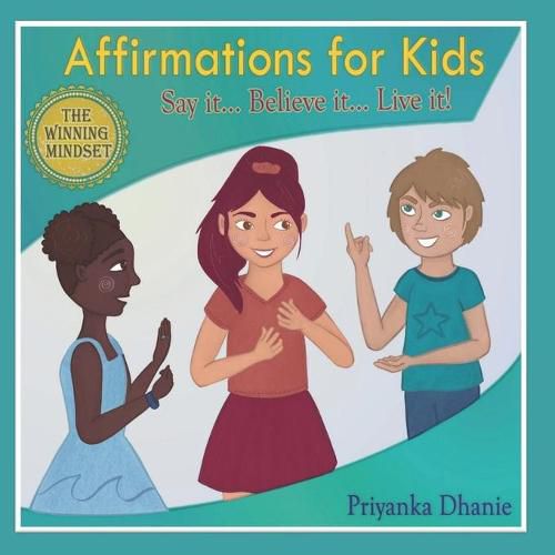 Cover image for Affirmations for Kids: Say it...Believe it...Live it!