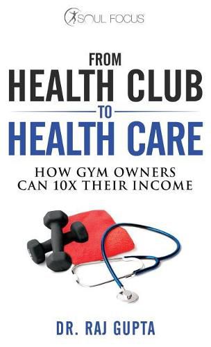 Cover image for From Health Club to Healthcare: How Gym Owners Can 10x Their Income