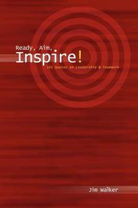 Cover image for Ready, Aim, Inspire!: 101 Quotes on Leadership