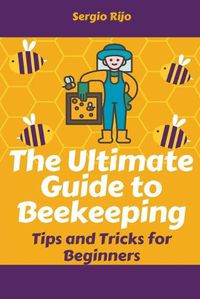 Cover image for The Ultimate Guide to Beekeeping