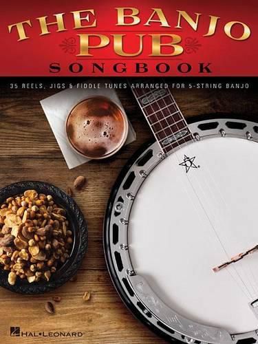 Cover image for The Banjo Pub Songbook: 35 Reels, Jigs & Fiddle Tunes Arranged for 5-String Banjo