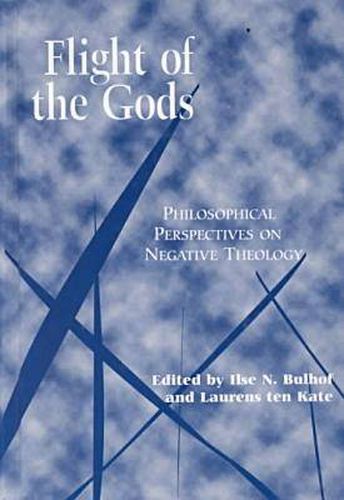 Flight of the Gods: Philosophical Perspectives on Negative Theology