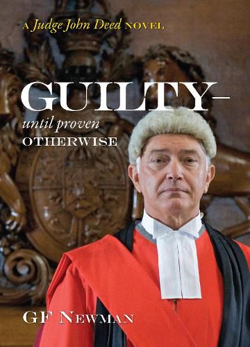 Cover image for Guilty - Until Proven Otherwise: A Judge John Deed Novel