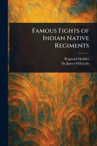Cover image for Famous Fights of Indian Native Regiments