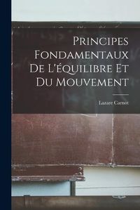 Cover image for Principes Fondamentaux de L'equilibre et du Mouvement