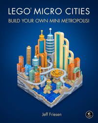Cover image for Lego Micro Cities: Build Your Own Mini Metropolis!
