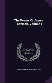 Cover image for The Poems of James Thomson, Volume 1