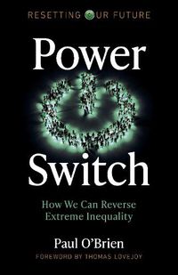 Cover image for Resetting Our Future: Power Switch: How We Can Reverse Extreme Inequality
