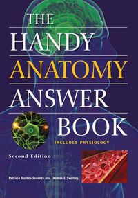 Cover image for The Handy Anatomy Answer Book: Second Edition