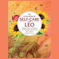 Cover image for The Little Book of Self-Care for Leo: Simple Ways to Refresh and Restore--According to the Stars