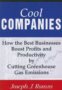 Cover image for Cool Companies: How the Best Businesses Boost Profits and Productivity by Cutting Greenhouse-Gas Emissions