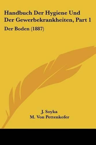 Cover image for Handbuch Der Hygiene Und Der Gewerbekrankheiten, Part 1: Der Boden (1887)