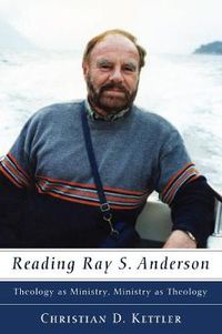 Cover image for Reading Ray S. Anderson: Theology as Ministry, Ministry as Theology