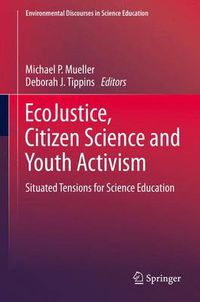 Cover image for EcoJustice, Citizen Science and Youth Activism: Situated Tensions for Science Education