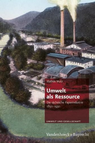 Cover image for Umwelt ALS Ressource: Die Sachsische Papierindustrie 1850-1930