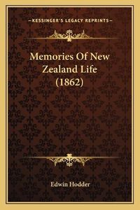 Cover image for Memories of New Zealand Life (1862)