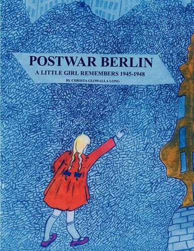 Cover image for Postwar Berlin: A Little Girl Remembers 1945-1948