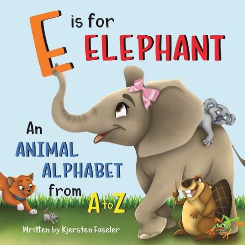 Cover image for E is for Elephant: An Animal Alphabet from A to Z