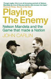 Cover image for Playing the Enemy: Nelson Mandela and the Game That Made a Nation