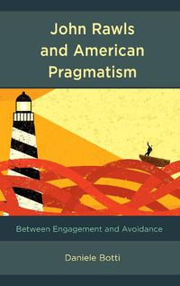 Cover image for John Rawls and American Pragmatism: Between Engagement and Avoidance