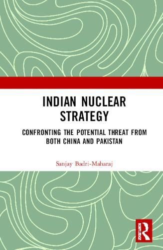 Cover image for Indian Nuclear Strategy: Confronting the Potential Threat from both China and Pakistan