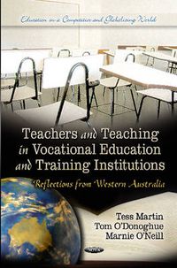 Cover image for Teachers & Teaching in Vocational Education & Training Institutions: Reflections from Western Australia