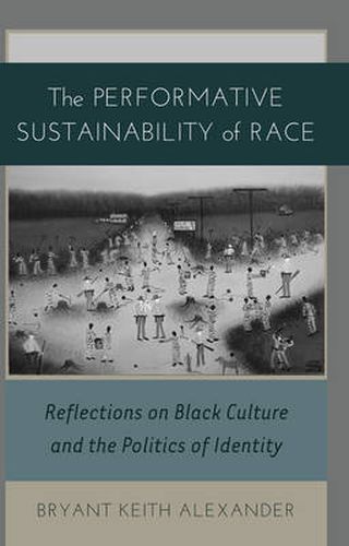 The Performative Sustainability of Race: Reflections on Black Culture and the Politics of Identity