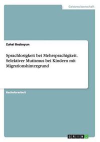 Cover image for Sprachlosigkeit bei Mehrsprachigkeit. Selektiver Mutismus bei Kindern mit Migrationshintergrund