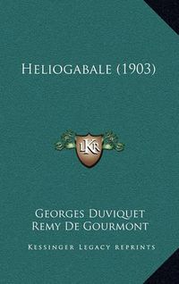 Cover image for Heliogabale (1903)