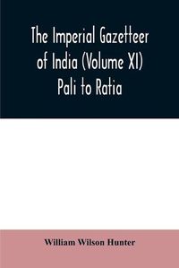 Cover image for The imperial gazetteer of India (Volume XI) Pali to Ratia