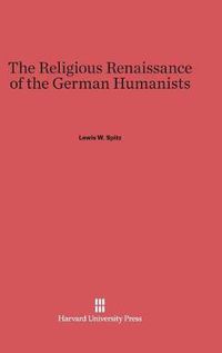 Cover image for The Religious Renaissance of the German Humanists