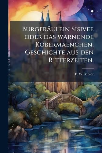 Cover image for Burgfr Ulein Sisivee...