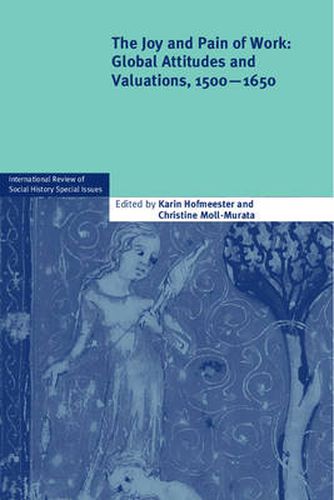 Cover image for The Joy and Pain of Work: Global Attitudes and Valuations, 1500-1650