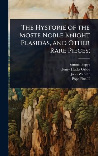Cover image for The Hystorie of the Moste Noble Knight Plasidas, and Other Rare Pieces;