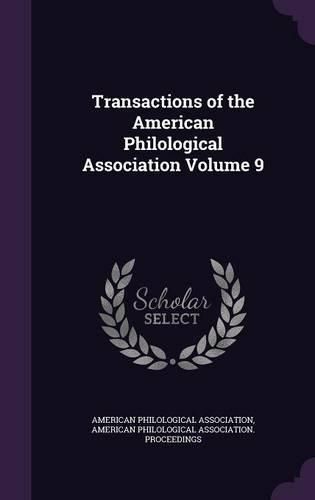 Cover image for Transactions of the American Philological Association Volume 9