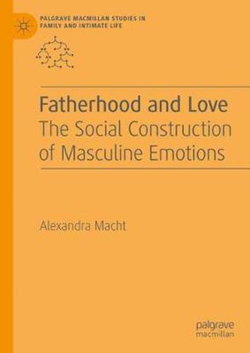 Cover image for Fatherhood and Love: The Social Construction of Masculine Emotions