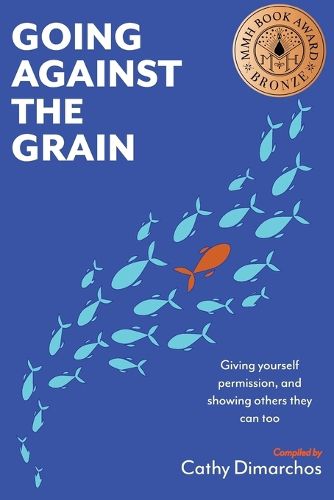 Cover image for Going Against the Grain: Giving Yourself Permission, and Showing Others They Can Too