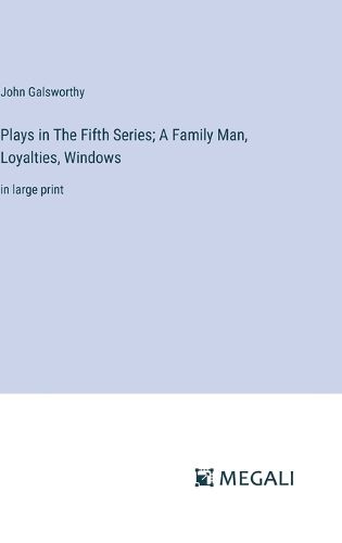 Cover image for Plays in The Fifth Series; A Family Man, Loyalties, Windows