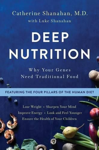 Cover image for Deep Nutrition: Why Your Genes Need Traditional Food