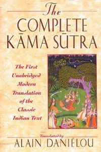 Cover image for The Complete Kama Sutra: The First Unabridged Modern Translation of the Classic Indian Text
