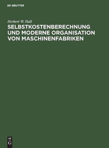 Selbstkostenberechnung Und Moderne Organisation Von Maschinenfabriken