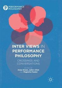 Cover image for Inter Views in Performance Philosophy: Crossings and Conversations