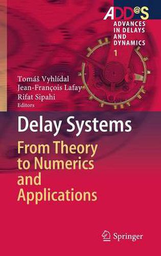 Cover image for Delay Systems: From Theory to Numerics and Applications