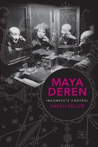 Cover image for Maya Deren: Incomplete Control
