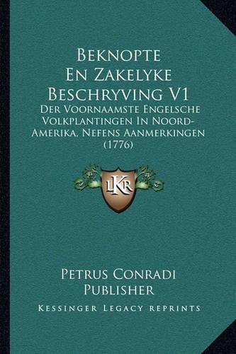 Cover image for Beknopte En Zakelyke Beschryving V1: Der Voornaamste Engelsche Volkplantingen in Noord-Amerika, Nefens Aanmerkingen (1776)