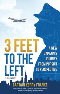 Cover image for 3 Feet to the Left: A New Captain's Journey from Pursuit to Perspective