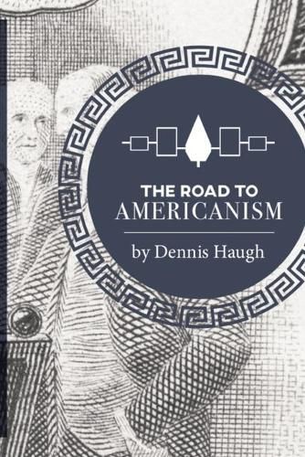 Cover image for The Road to Americanism: The Constitutional History of the United States